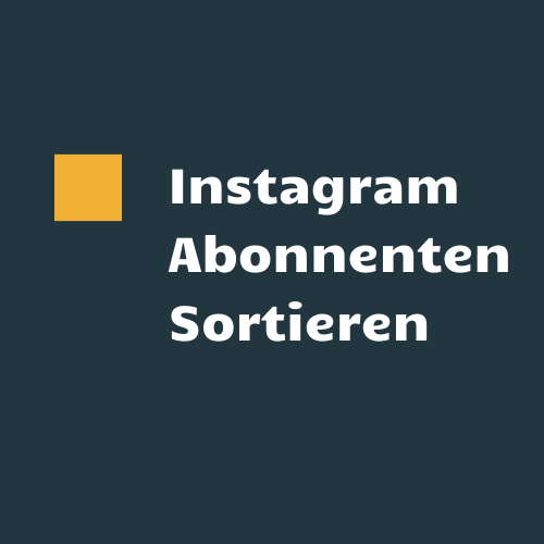 Instagram Abonnenten sortieren Blogeintrag